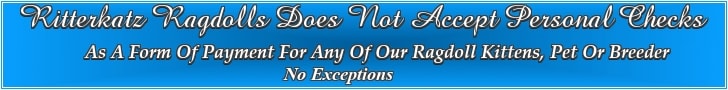 Ritterkatz Ragdolls Does Not Accept Personal Checks As A Form Of Payment - No Exceptions